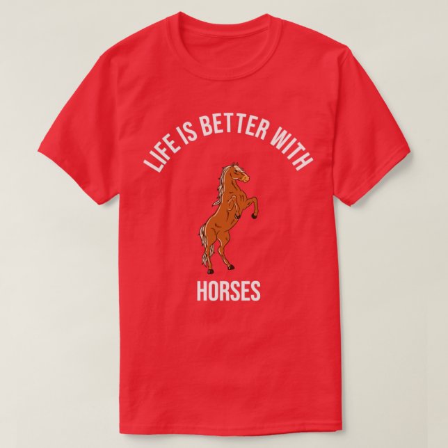 Pferde leben besser mit Pferden T-Shirt (Design vorne)
