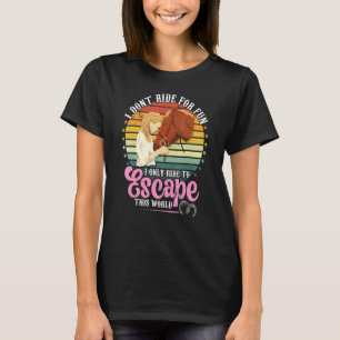Pferde Reiten Um Aus Dieser Welt Zu Entkommen Dam T-Shirt