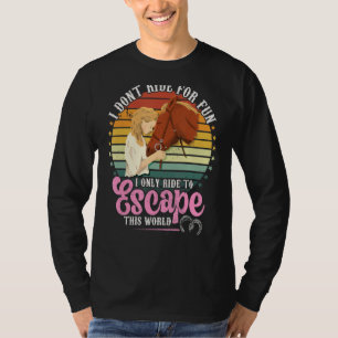 Pferde reiten, um dieser Welt zu entkommen T-Shirt