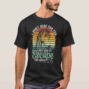 Pferde reiten, um dieser Welt zu entkommen T-Shirt
