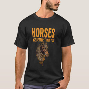 Pferde sagen lustige Reiter Pferde sind besser als T-Shirt