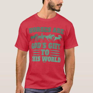 Pferde sind ein Geschenk von Gods Sprichwort Freun T-Shirt