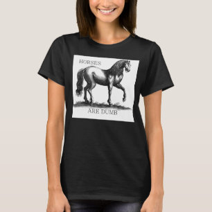 Pferde sind stumm T-Shirt