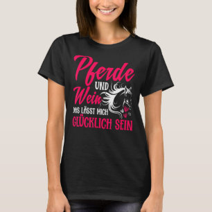 Pferde und Wein, der mich glücklich macht T-Shirt