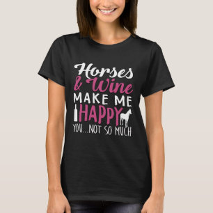 Pferde und Wein machen mich glücklich, nicht so vi T-Shirt