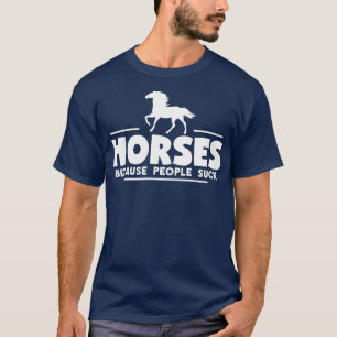 Pferde, weil Menschen Sind zum Kotzen T-Shirt