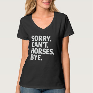 Pferdeliebhaber Sorry Can't Pferde Tschüss Reitspo T-Shirt