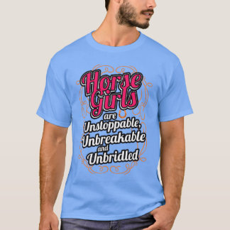 Pferdemädchen sind unaufhaltsam und ungebändigt T-Shirt