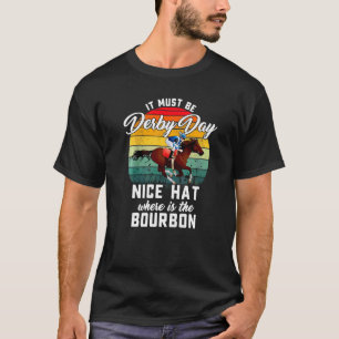 Pferderennen Es muss Derby Day Ky Derby Pferd sein T-Shirt