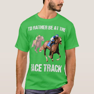 Pferderennen Rennbahn Lustiges Zitat Geschenk T-Shirt