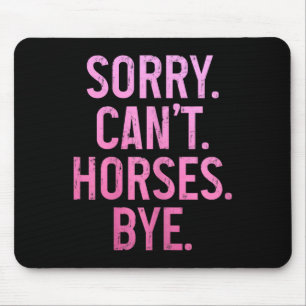 Pferderennfahrer Reitsportler Sorry Cant Horses By Mousepad