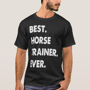 Pferdetrainer Beruf Bestes Pferdetrainer Aller Zei T-Shirt