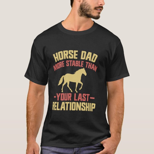 Pferdevater stabiler als deine letzte Beziehung  T-Shirt (Vorderseite)