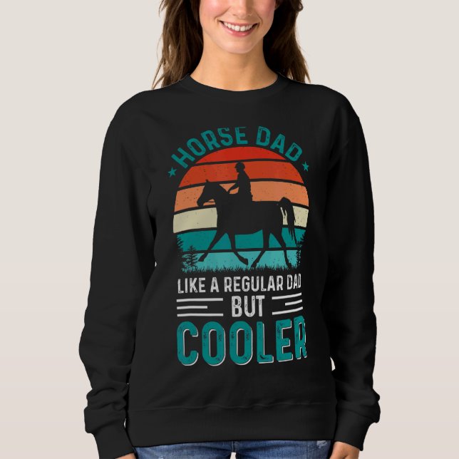 PferdeVater wie ein regelmäßiger Vater, aber Coole Sweatshirt (Vorderseite)