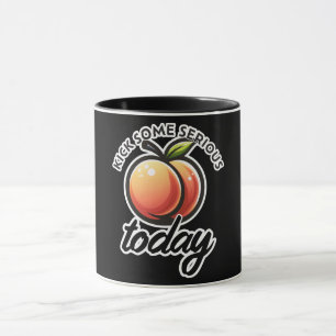 Pfirsich-Po Kick heute ordentlich Hintern Motivier Tasse