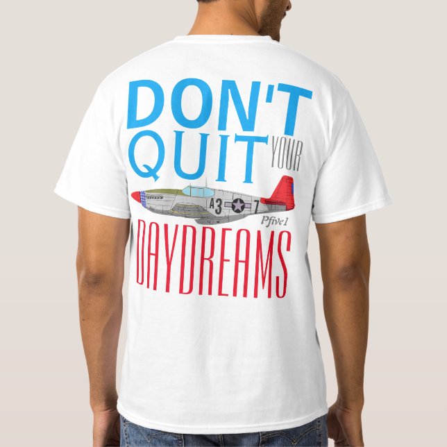 Pfive1 "Don't Quit Your Day Dreams" P-51B Tuskegee T-Shirt (Rückseite)