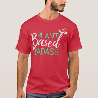 Pflanze basiert Badass Funny Vegan Vegetarische Pf T-Shirt