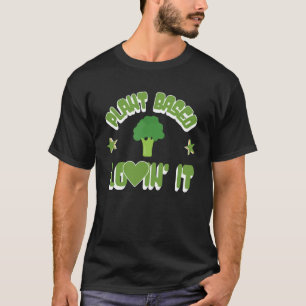 Pflanze basiert Lovin es vegetarisch veganen Leben T-Shirt