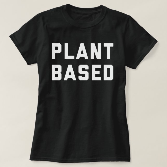 Pflanze basierte veganes Zitat T-Shirt (Design vorne)