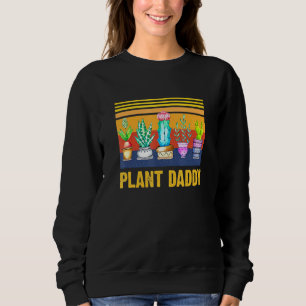 Pflanze Daddy Cactus Pflanze Vintag Gartenarbeit Sweatshirt