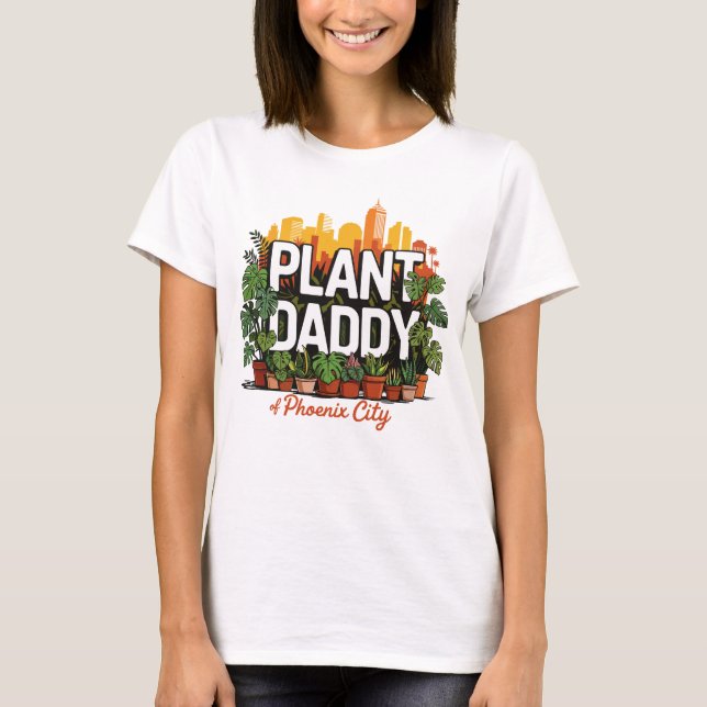 Pflanze Daddy Phoenix City Arizona USA T-Shirt (Vorderseite)