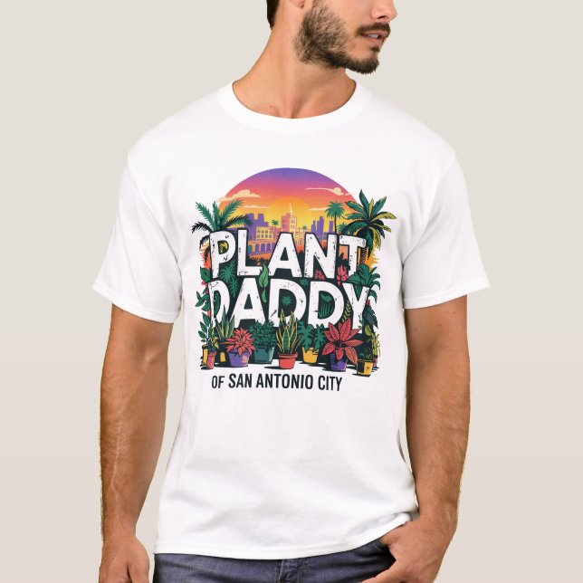 Pflanze Daddy San Antonio City Texas USA T-Shirt (Vorderseite)
