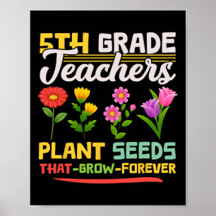 Pflanze der Lehrer der 5. Klasse für immer wachsen Poster