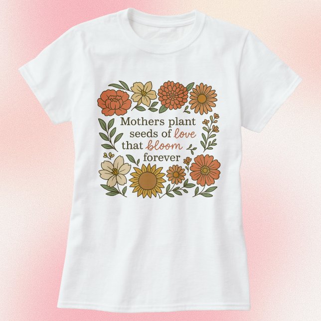 Pflanze der Mütter Saat der Liebe Herbst blühen T-Shirt (Von Creator hochgeladen)