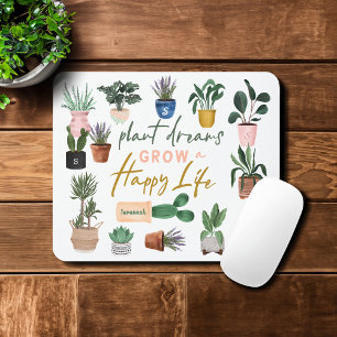 Pflanze Dreams Grow ein glückliches Leben verrückt Mousepad