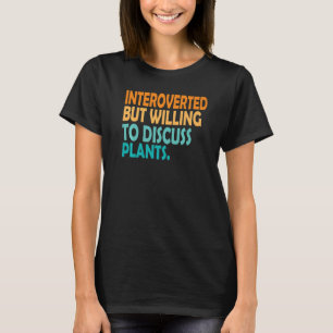 Pflanze eingeführt, aber bereit, über Pflanze Vin T-Shirt