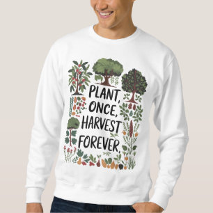 Pflanze einmal, Ernte für immer - Lebensmittelwald Sweatshirt