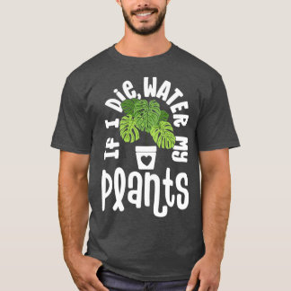 Pflanze für Frauen Monstera Wenn Wasser Die wird T-Shirt