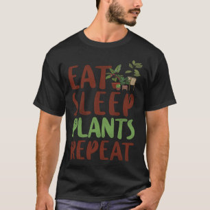 Pflanze Gärtnern essen Schlaf Pflanze wiederholen T-Shirt