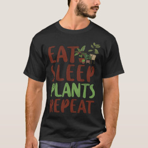Pflanze Gärtnern Essen Schlaf Pflanzen Wiederhole T-Shirt