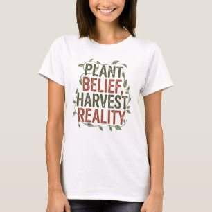 Pflanze Glaube, Ernte Realität - Botanische Weishe T-Shirt