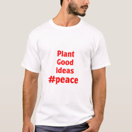 Pflanze Gute Ideen #Peace T-Shirt
