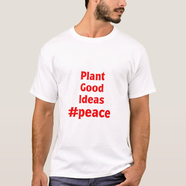 Pflanze Gute Ideen #Peace T-Shirt (Vorderseite)