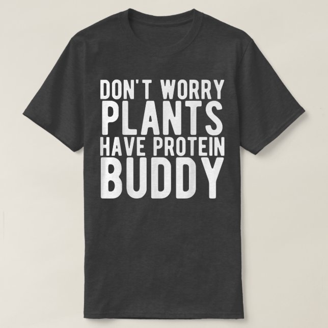 Pflanze haben Protein Funny Vegan Vegetarisch T-Shirt (Design vorne)