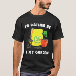 Pflanze - Ich bin lieber in meinem Garten - Gärtne T-Shirt