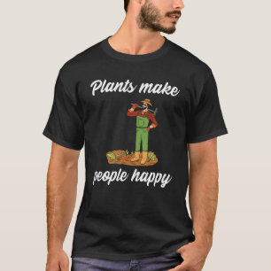 Pflanze machen Menschen glücklich T-Shirt