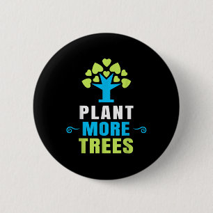 Pflanze Mehr Bäume Baum Hugger Earth Day Arbor Day Button