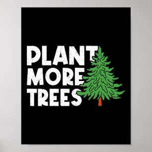 Pflanze Mehr Bäume Erde Tag Happy Day Pflanze T Poster
