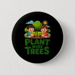 Pflanze mehr Bäume - Kinder gärtnern umweltfreundl Button