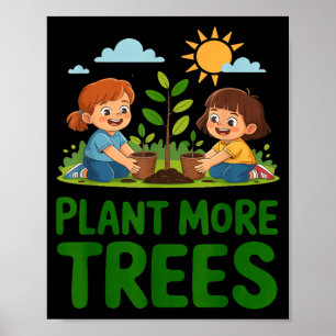 Pflanze mehr Bäume - Kinder gärtnern umweltfreundl Poster