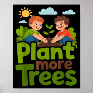 Pflanze mehr Bäume - Kinder gärtnern umweltfreundl Poster