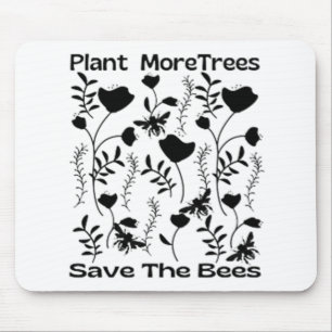 Pflanze mehr Bäume Rettete die Bienen Mousepad