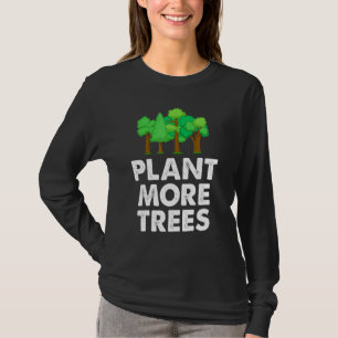 Pflanze mehr Bäume Umweltschützer Natur T-Shirt