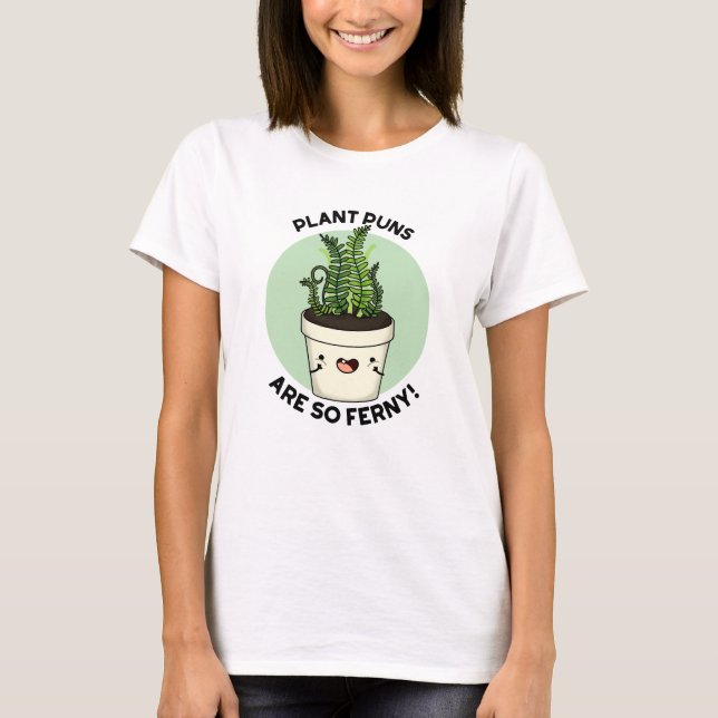 Pflanze Puns sind so Ferny Funny Fern Puff T-Shirt (Vorderseite)