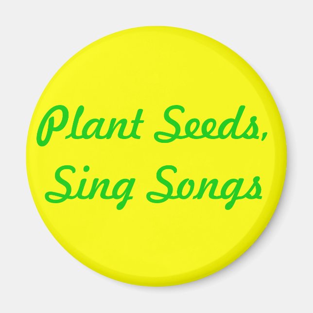 Pflanze Saatgut. Sing Songs Magnet (Vorne)