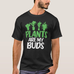 Pflanze sind meine Buds Garden Blume Pflanze T-Shirt